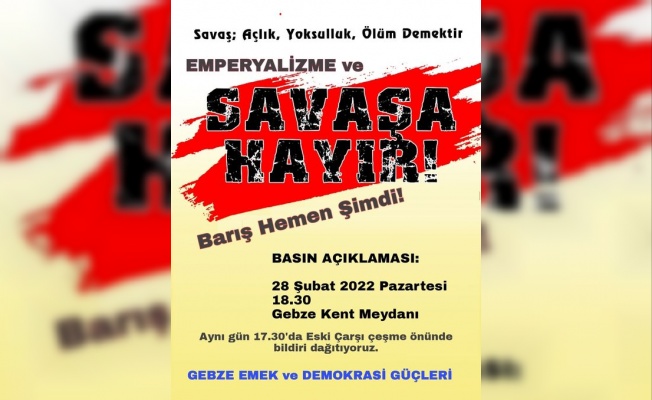 Gebze Emek ve Demokrasi Güçleri  'Savaşa Hayır' diyecek