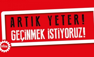 DİSK ülke genelinde  meydanlara çıkıyor